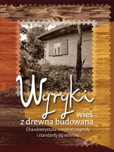Okładka Wyryki - Wieś z drewna budowana. Charakterystyka wiejskiej zagrody i standardy jej ochrony
