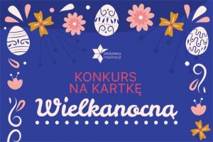 Grafika przedstawia tekst: Konkurs na Kartkę Wielkanocną, powyżej logo GBP Wyryki